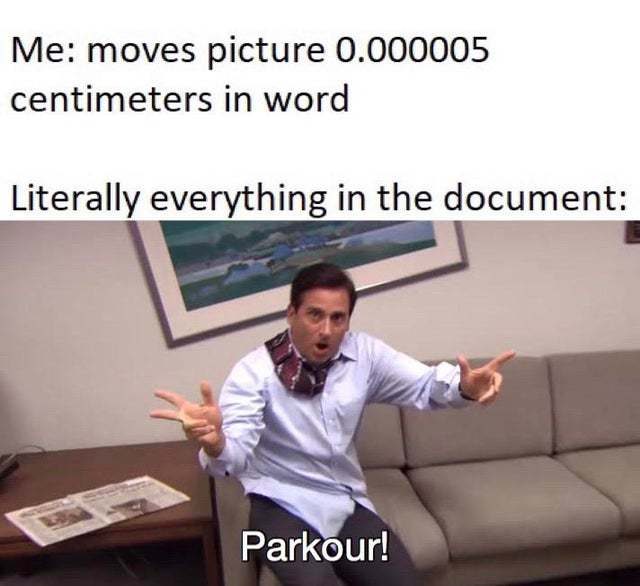 Moving things in MS Word sucks.